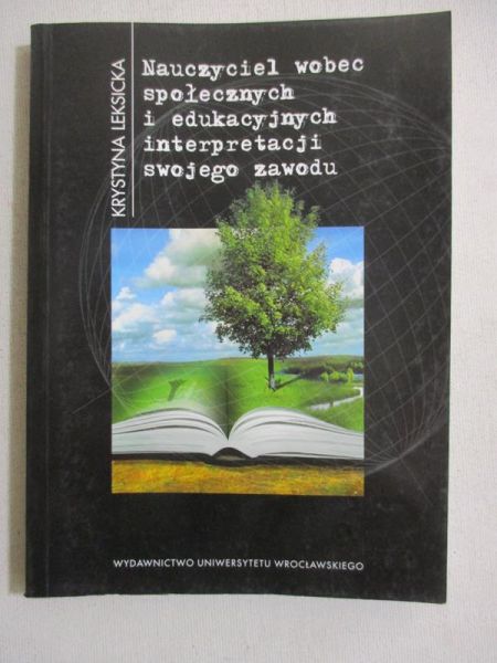 Nauczyciel wobec społecznych i edukacyjnych interpretacji swojego zawodu