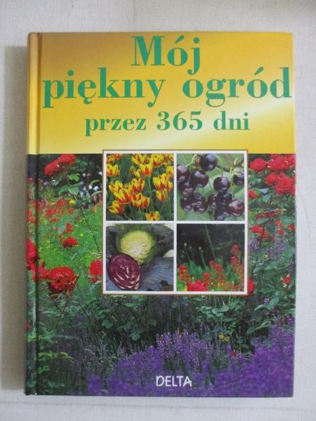 Mój piękny ogród przez 365 dni