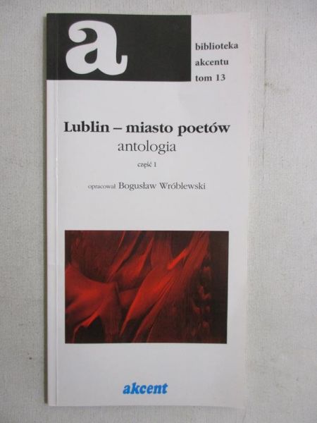 Lublin - miasto poetów. Antologia, Część 1