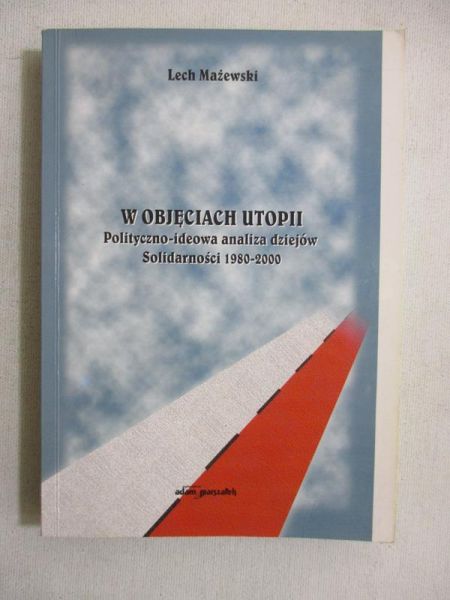 Mażewski Lech - W objęciach utopii