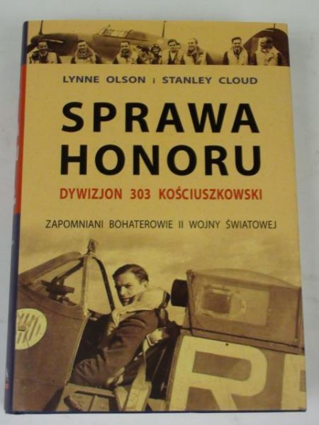 Olson Lynne,   - Sprawa honoru. Dywizjon 303 Kościuszkowski