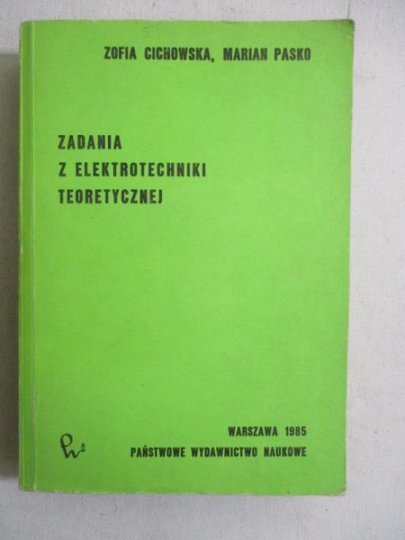 Cichowska Zofia - Zadania z elektrotechniki teoretycznej
