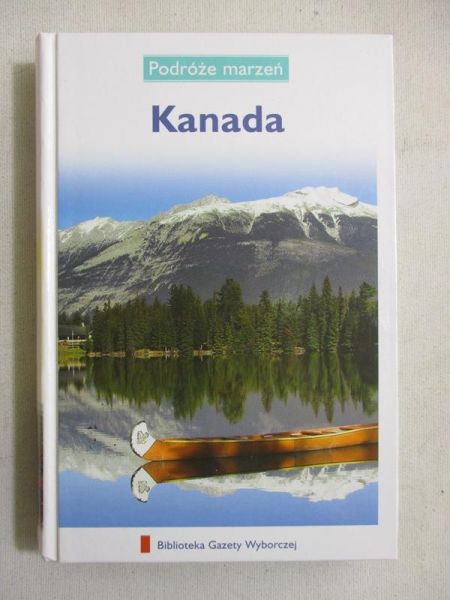Podróże marzeń. Kanada