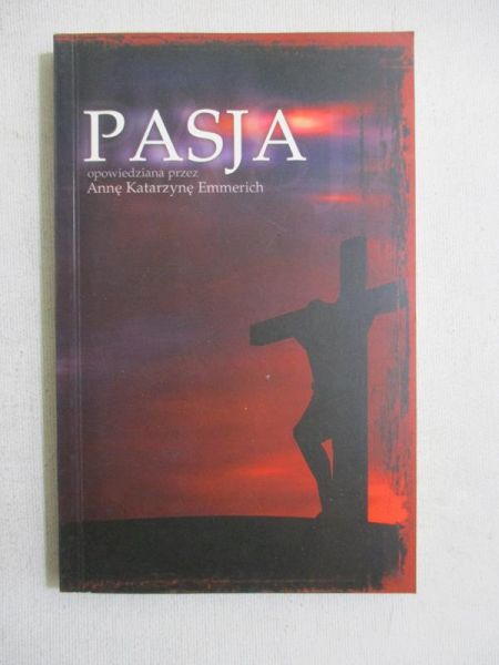 Emmerich Anna Katarzyna - Pasja