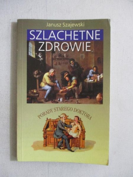 Szajewski Janusz - Szlachetne zdrowie