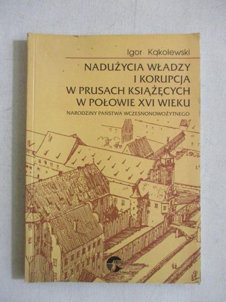 Nadużycia władzy i korupcja w prusach książęcych  w połowie XVI wieku