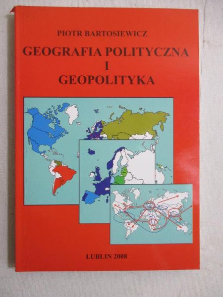 Bartosiewicz Piotr - Geografia polityczna i geopolityka