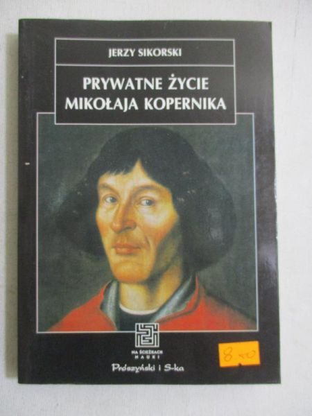 Sikorski Jerzy - Prywatne życie Mikołaja Kopernika