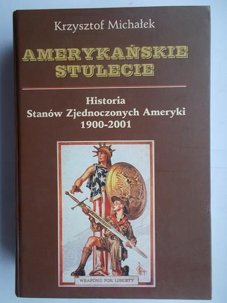 Amerykańskie stulecie Historia Stanów Zjednoczonych 1900-2001