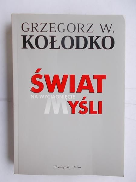 Kołodko Grzegorz W.  - Świat na wyciągnięcie myśli
