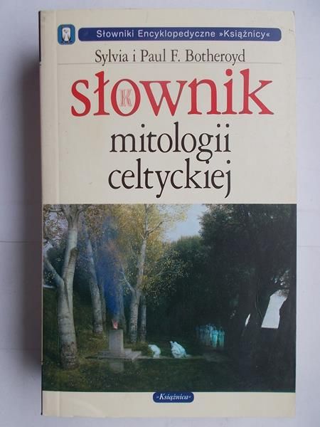 Botheroyd Sylvia i Paul F. - Słownik mitologi celtyckiej