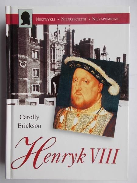 Erickson Carolly - Henryk VIII