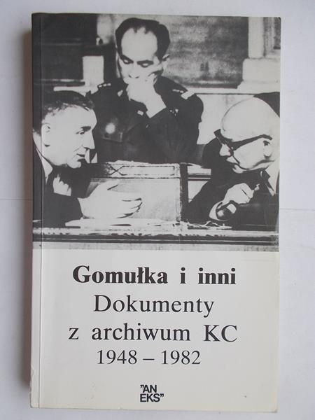 Gomułka i inni. Dokumenty z archiwum KC 1948-1982