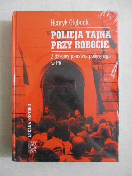 Głębocki Henryk - Policja tajna przy robocie: z dziejów państwa policyjnego w PRL, Nowa