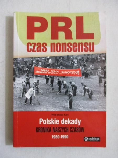 PRL czas nonsensu. Polskie dekady 1950-1990