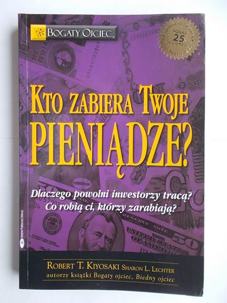 Kiyosaki Robert - Kto zabiera Twoje pieniądze?