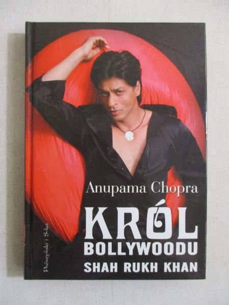 Chopra Anupama - Król Bollywoodu. Shah Rukh Khan