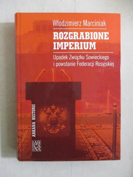 Marciniak Włodzimierz - Rozgrabione imperium