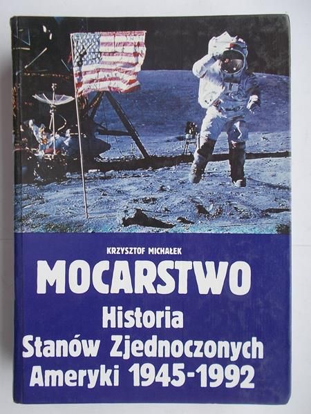 Michałek Krzysztof - Mocarstwo. Historia Stanów Zjednoczonych Ameryki 1945-1992