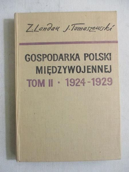 Landau Zbigniew - Gospodarka Polski międzywojennej, tom II 1924 - 1929