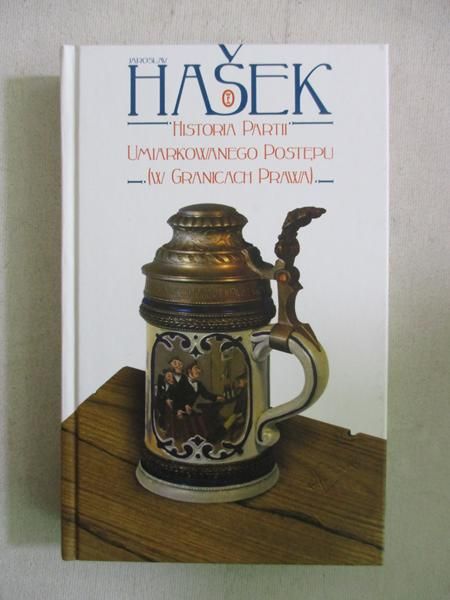 Hasek Jarosław - Historia Partii Umiarkowanego Postępu w Granicach Prawa