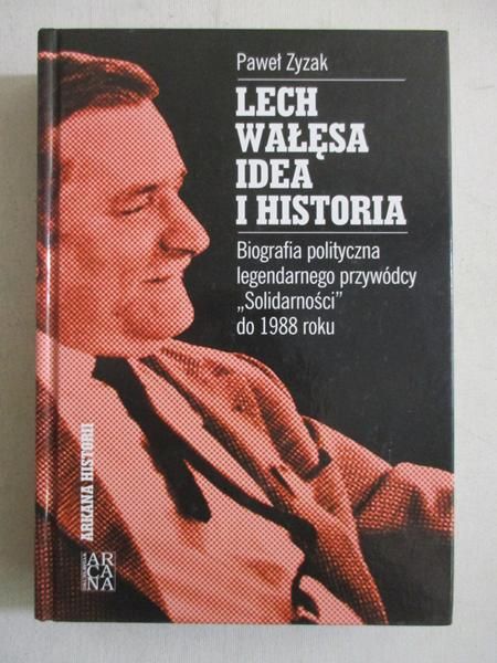 Lech Wałęsa. Idea i historia