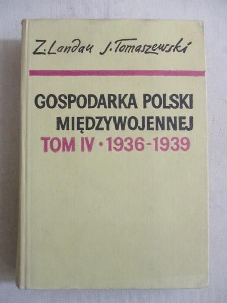 Landau Zbigniew - Gospodarka Polski międzywojennej, tom IV 1936 - 1939