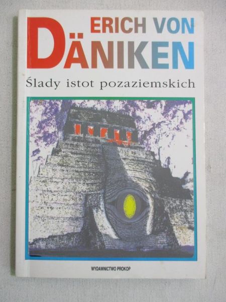Daniken Von Erich - Ślady istot pozaziemskich