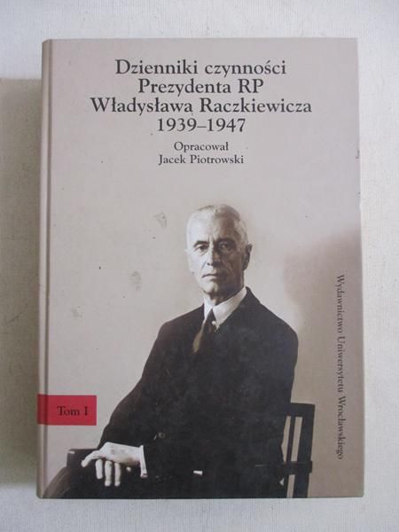 Dzienniki czynności Prezydenta RP Władysława Raczkiewicza 1939-1947, Tom I