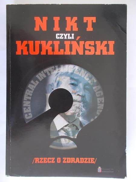 Nikt, czyli Kukliński. Rzecz o zdradzie