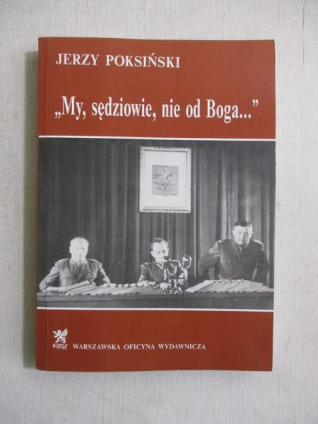 Poksiński  - "My, sędziowie, nie od Boga..."