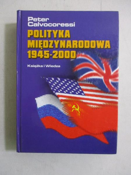 Calvocoressi Peter - Polityka międzynarodowa 1945-2000