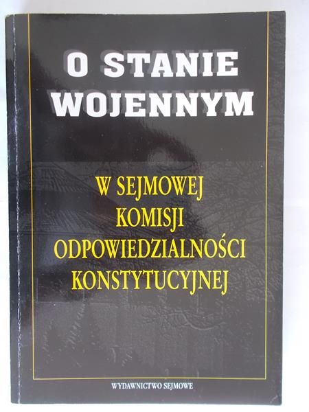 O stanie wojennym w sejmowej komisji odpowiedzialności konstytucyjnej