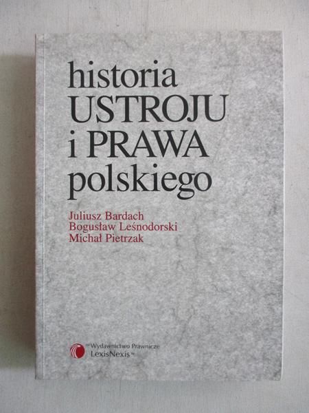 Bardach Juliusz - Historia ustroju i prawa polskiego