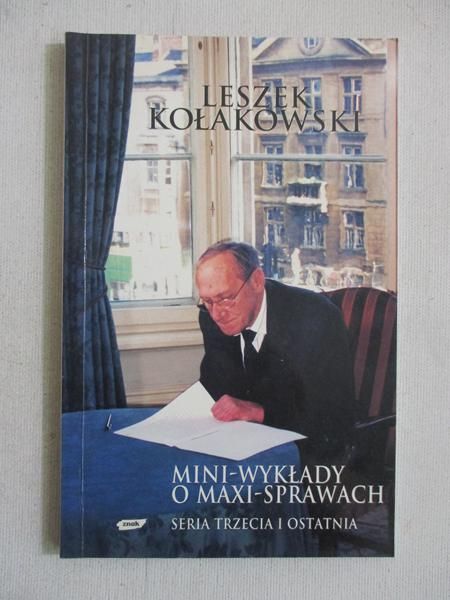 Kołakowski Leszek - Mini-wykłady o maxi-sprawach