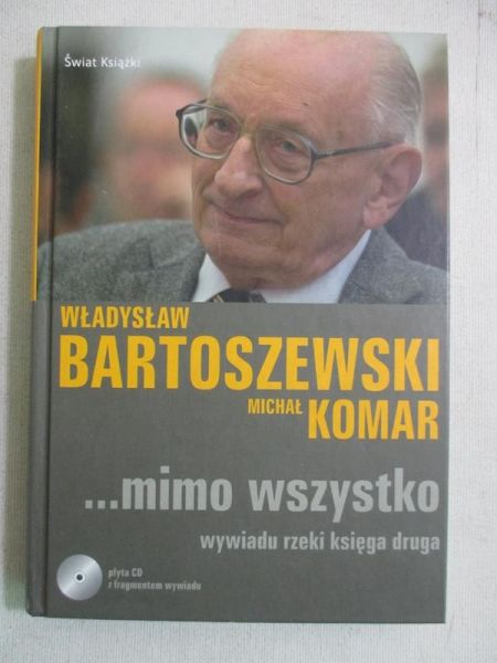 Bartoszewski Władysław, Komar Michał - …Mimo wszystko wywiadu rzeki księga druga