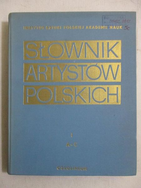 Maurin-Białostocka Jolanta (red.) - Słownik artystów polskich, Tom I A-C