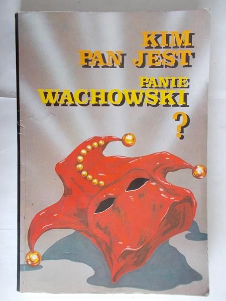 Kim Pan jest, Panie Wachowski?