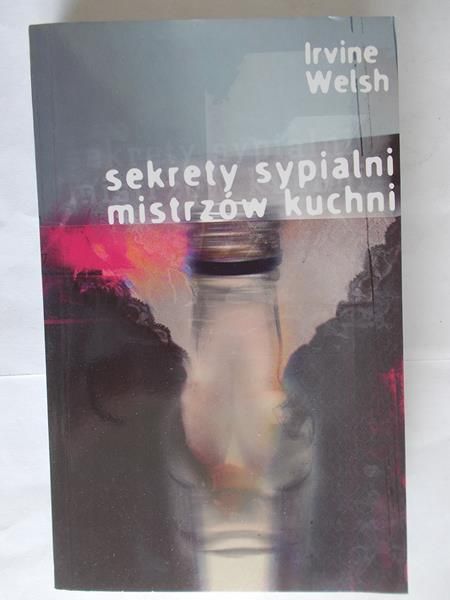 Welsh Irvine - Sekrety sypialni mistrzów kuchni