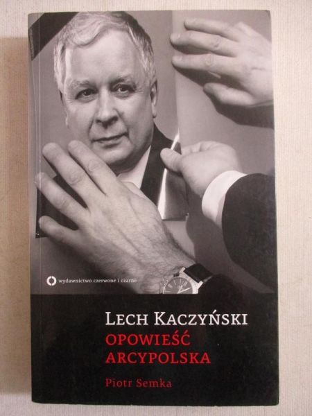 Lech Kaczyński. Opowieść arcypolska