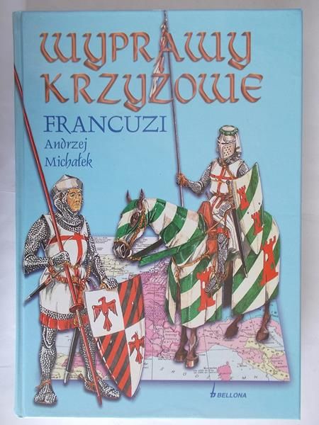 Michałek Andrzej  - Wyprawy Krzyżowe: Francuzi
