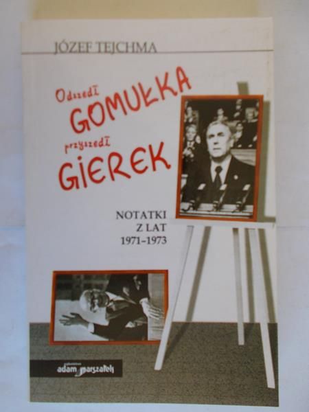 Odszedł Gomułka przyszedł Gierek