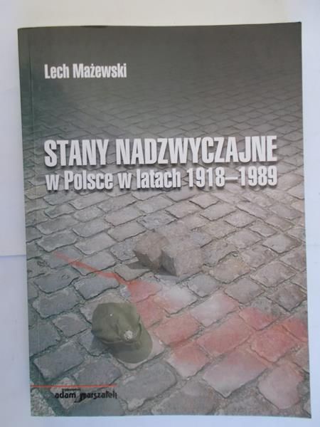 Mażewski Lech - Stany nadzwyczajne w Polsce w latach 1918-1989