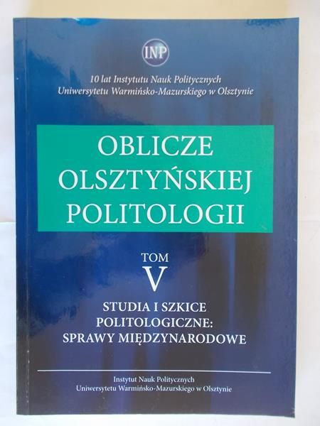 Filipkowski Janusz - Oblicze Olsztyńskiej politologii tom V