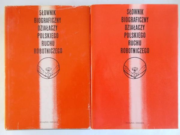 Słownik biograficzny działaczy polskiego ruchu robotniczego, Tom I - II
