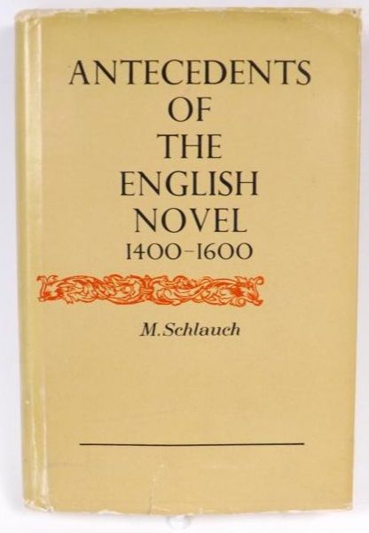 Schlauch M. - Antecedensts of the English Novel 1400 - 1600
