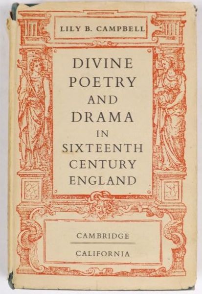 Campbell Lily B. - Divine Poetry and Drama in Sixteenth - Century England