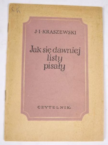 Kraszewski J. I - Jak się dawniej listy pisały