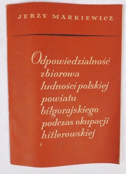 Odpowiedzialność zbiorowa ludności polskiej powiatu biłgorajskiego podczas okupacji hitlerowskiej