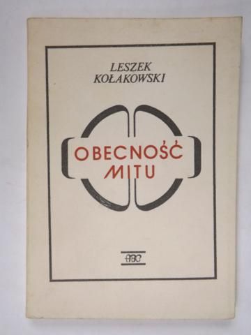 Kołakowski Leszek - Obecnoość mitu